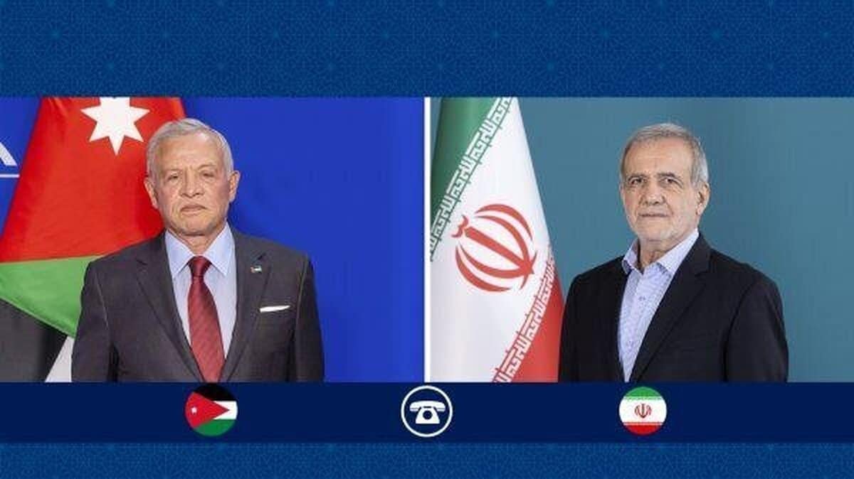 جزئیات گفت وگوی پزشکیان و پادشاه اردن